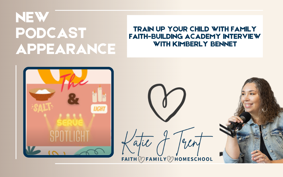 Train Up Your Child With Family Faith-Building Academy Interview with Kimberly Bennett