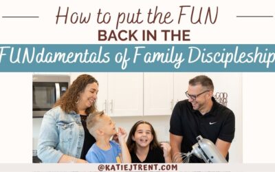 How to put the FUN back in the FUNdamentals of Family Discipleship
