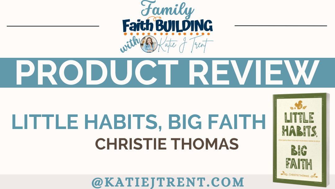 Little Habits Big Faith by Christie Thomas